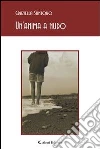 Un' anima a nudo. E-book. Formato Mobipocket ebook di Graziella Santoro
