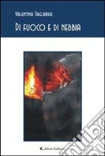 Di fuoco e di nebbia. E-book. Formato EPUB ebook