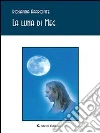 La luna di Mag. E-book. Formato Mobipocket ebook di Rosanna Affronte