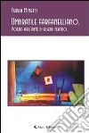 Umbratile farfanelliano. Poesia dell'arte di essere teatro. E-book. Formato Mobipocket ebook di Fulvia Minetti