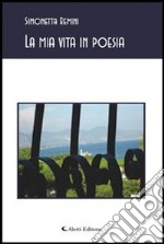 La mia vita in poesia. E-book. Formato Mobipocket ebook