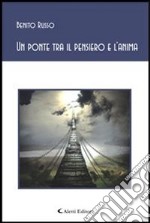 Un ponte tra il pensiero e l'anima. E-book. Formato Mobipocket ebook