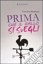 Prima che il gallo si svegli. E-book. Formato Mobipocket ebook