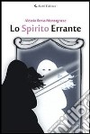 Lo spirito errante. E-book. Formato Mobipocket ebook di Alessia Ilenia Montagnese