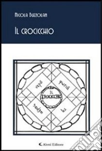 Il crocicchio. E-book. Formato Mobipocket ebook di Nicola Buzzolan