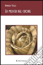 La musica del cuore. E-book. Formato Mobipocket ebook