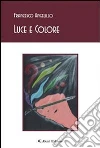 Luce e colore. E-book. Formato EPUB ebook di Francesco Angelillo