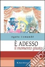 É adesso il momento giusto. E-book. Formato Mobipocket ebook