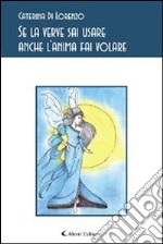 Se la verve sai usare anche l'anima fai volare. E-book. Formato Mobipocket