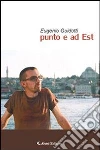 Punto e ad est. E-book. Formato Mobipocket ebook di Eugenio Guidotti