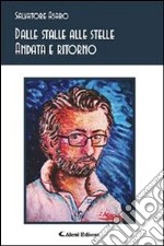 Dalle stalle alle stelle andata e ritorno. E-book. Formato Mobipocket ebook