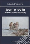 Sogni e realtà (due racconti verosimili). E-book. Formato EPUB ebook di Roberto Melchiorre