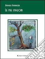 Le mie stagioni. E-book. Formato Mobipocket