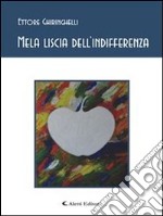 Mela liscia dell'indifferenza. E-book. Formato EPUB