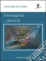 Immagina ...poesia. E-book. Formato Mobipocket ebook