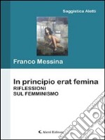 In principio erat femina. Riflessioni sul femminismo. E-book. Formato Mobipocket