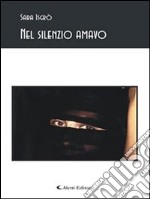 Nel silenzio amavo. E-book. Formato EPUB ebook