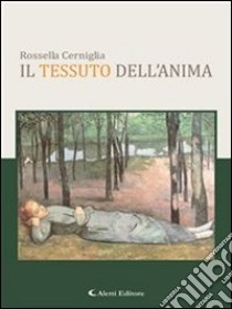 Il tessuto dell'anima. E-book. Formato Mobipocket ebook di Rossella Cerniglia