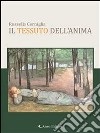 Il tessuto dell'anima. E-book. Formato EPUB ebook di Rossella Cerniglia