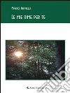 Le mie rime per te. E-book. Formato Mobipocket ebook di Mario Iannelli
