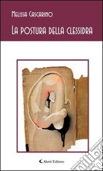 La postura della clessidra. E-book. Formato EPUB ebook di Melissa Cascarino