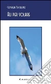 Ali per volare. E-book. Formato EPUB ebook di Consiglia Napolano