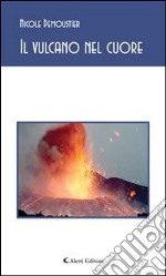 Il vulcano nel cuore. E-book. Formato Mobipocket ebook