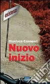 Nuovo inizio. E-book. Formato EPUB ebook di Gianluca Canneori