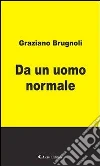 Da un uomo normale. E-book. Formato EPUB ebook