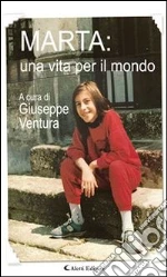 Marta: una vita per il mondo. E-book. Formato EPUB