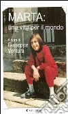 Marta: una vita per il mondo. E-book. Formato EPUB ebook