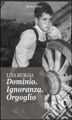 Dominio. Ignoranza. Orgoglio. E-book. Formato Mobipocket ebook