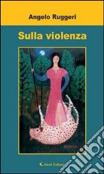 Sulla violenza. E-book. Formato Mobipocket ebook