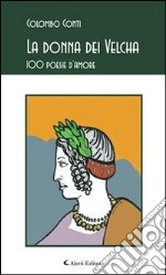 La donna dei Velcha 100 poesie d’amore. E-book. Formato Mobipocket