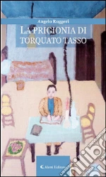 La prigionia di Torquato Tasso. E-book. Formato EPUB