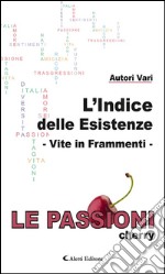 L’Indice delle Esistenze - Vite in Frammenti - Le Passioni - cherry. E-book. Formato EPUB