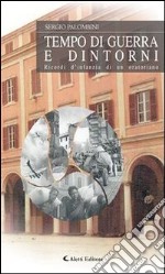 Tempo di guerra e dintorniRicordi d’infanzia di un oratoriano. E-book. Formato Mobipocket