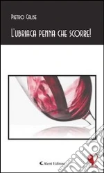 L' ubriaca penna che scorre!. E-book. Formato Mobipocket