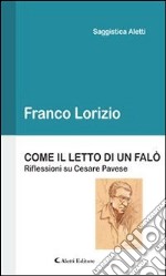 Come il letto di un falòRiflessioni su Cesare Pavese. E-book. Formato EPUB ebook