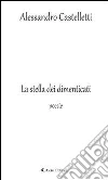 La stella dei dimenticati. E-book. Formato EPUB ebook di Alessandro Castelletti