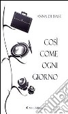 Così come ogni giorno. E-book. Formato Mobipocket ebook