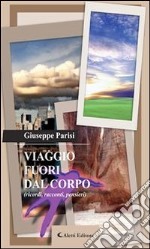 Viaggio fuori dal corpo (ricordi, racconti, pensieri). E-book. Formato Mobipocket