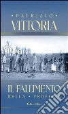 Il fallimento della profezia. E-book. Formato EPUB ebook di Patrizio Vittoria