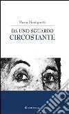 Da uno sguardo circostante. E-book. Formato Mobipocket ebook di Maria Martignetti