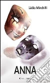 Anna. E-book. Formato EPUB ebook di Lidia Minchilli