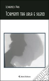 Tormenti tra urla e silenzi. E-book. Formato Mobipocket ebook