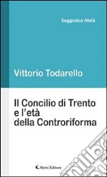 Il Concilio di Trento e l’età della Controriforma. E-book. Formato Mobipocket