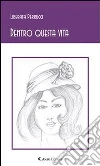 Dentro questa vita. E-book. Formato EPUB ebook di Liberata Perrucci