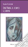 Una Madre, il corpo e l’anima. E-book. Formato Mobipocket ebook di Adelina Voltolina