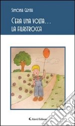 C’era una volta… la filastrocca. E-book. Formato Mobipocket ebook